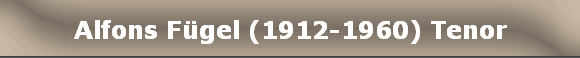 Alfons Fgel (1912-1960) Tenor