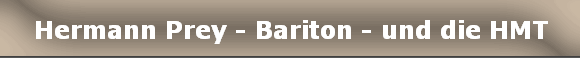 Hermann Prey - Bariton - und die HMT